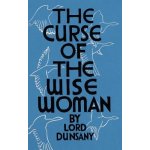 The Curse of the Wise Woman Valancourt 20th Century Classics Dunsany Edward John MoretonPaperback – Hledejceny.cz