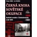 Černá kniha sovětské okupace. Sovětská armáda v Československu a její oběti 1968-1991 - Prokop Toman, Ivo Pejčoch - Svět křídel – Hledejceny.cz