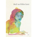 Muž na bílém koni - Evita Naušová – Hledejceny.cz