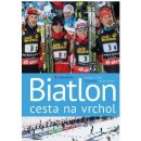 Biatlon - cesta na vrchol - Erben Eduard, Cícha Jaroslav