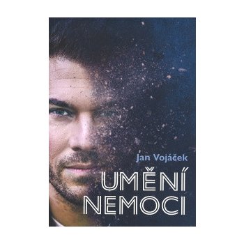 Jan Vojáček: Umění nemoci - Jan Vojáček