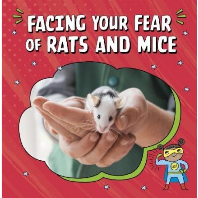 Facing Your Fear of Rats and Mice