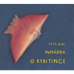 A fairy tale about a wee fish named Rybytinka - Petr Nikl – Hledejceny.cz