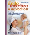 Endometrioza a neplodnost - Návod pro laiky - Bob Flaws – Zbozi.Blesk.cz