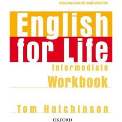 ENGLISH FOR LIFE INTERMEDIATE WORKBOOK WITHOUT KEY - Tom Hutchinson