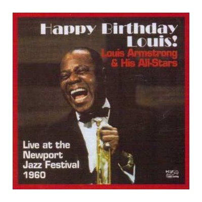 Louis Armstrong And His All-Stars - Happy Birthday Louis! Live At The Newport Jazz Festival 1960 CD