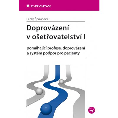 Doprovázení v ošetřovatelství I - pomáhající profese, doprovázení - Špirudová Lenka – Zboží Mobilmania