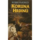 Koruna hrdinů - McKinley Robin