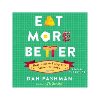 Eat More Better: How to Make Every Bite More Delicious – Zbozi.Blesk.cz