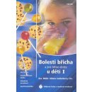 Bolesti břicha a jiné břišní obtíže u dětí I, zácpa, průjem, zvracení, cizí tělesa, nesnášenlivost mléka, žaludeční nevolnost