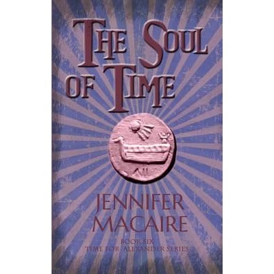 Soul of Time - The Time for Alexander Series Macaire JenniferPaperback – Zbozi.Blesk.cz