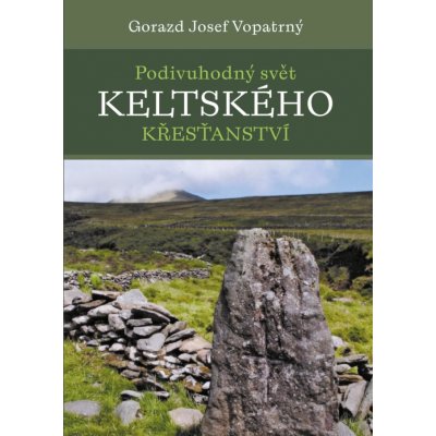Podivuhodný svět keltského křesťanství - G. J. Vopatrný