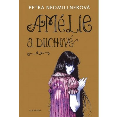 Amélie a duchové - Petra Neomillnerová – Hledejceny.cz