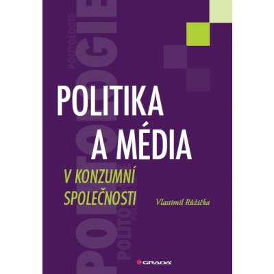 Politika a média v konzumní společnosti – Hledejceny.cz