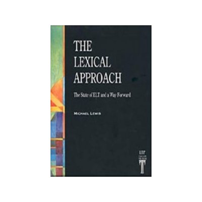 THE LEXICAL APPROACH: The State of ELT and a Way Forward
