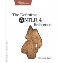 The Definitive ANTLR 4 Reference - T. Parr