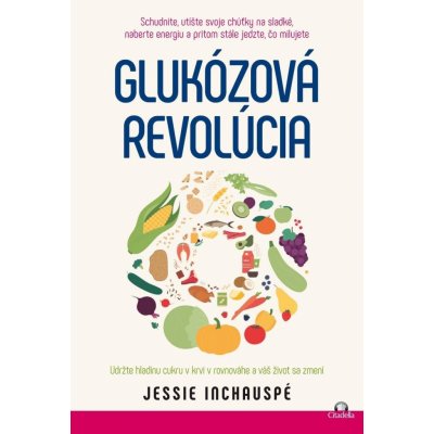 Glukózová revolúcia - Jessie Inchauspé – Hledejceny.cz