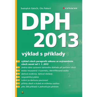 Galočík Svatopluk, Paikert Oto - DPH 2013 -- výklad s příklady – Hledejceny.cz