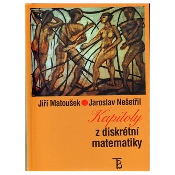 Kapitoly z diskrétní matematiky - Jiří Matoušek, Jaroslav Nešetřil