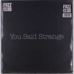 You Said Strange - Fuzz Club Sessions No. 13 LP – Sleviste.cz