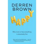 Happy: Why More or Less Everything is Absolut... Derren Brown – Hledejceny.cz