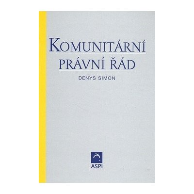 Komunitární právní řád - Denys Simon – Hledejceny.cz