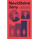 Neviditelné ženy - Jak data a výzkumy utvářejí svět pro muže - Perez Caroline Criado