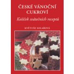 České vánoční cukroví: Košícek svátecních receptu - Solařová Květuše – Hledejceny.cz