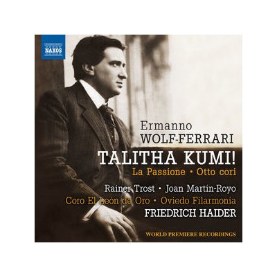 Ermanno Wolf-Ferrari - Talitha Kumi!/La Passione/Otto Cori CD