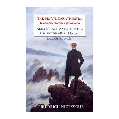 Tak pravil Zarathustra - Kniha pro všechny a pro nikoho / Also sprach Zarathustra - Ein Buch für Alle und Keinen - Friedrich Nietzsche – Zboží Mobilmania