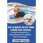 The Ultimate Pilate Spine Corrector Manual CATHERINE DOUGLAS – Zboží Dáma