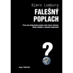 Falešný poplach - Proč nás klimatická panika stojí tisíce miliard, škodí chudým a planetě nepomáhá - Bjorn Lomborg – Hledejceny.cz