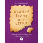 Nakladatelství SLOVART s. r. o. Sladký život bez lepku - Osvědčené recepty pro domácí koláče, dorty, dezerty a slané pečivo – Hledejceny.cz