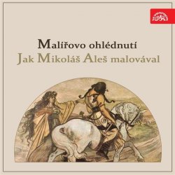 Malířovo ohlédnutí / Jak Mikoláš Aleš malovával - Beneš Vincenc