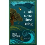 A Tale for the Time Being Ozeki Ruth L.Paperback – Zboží Dáma