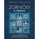 Zorničky z Prahy - Netradiční průvodce pro bystrozraké poutníky - Vratislav Ebr – Sleviste.cz