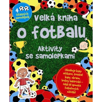 Velká kniha o fotbalu - Aktivity se samolepkami