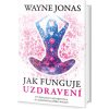 Jak funguje uzdravení - Jonas Wayne