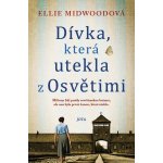 Midwoodová Ellie - Dívka, která utekla z Osvětimi – Hledejceny.cz