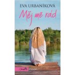 Měj mě rád - Eva Urbaníková – Hledejceny.cz