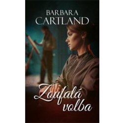 Zoufalá volba - Barbara Cartland