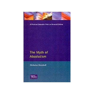 The Myth of Absolutism - Nicholas Henshall