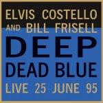 Elvis Costello & Bill Frisell - Deep Dead Blue -Live At Meltdown LP – Hledejceny.cz