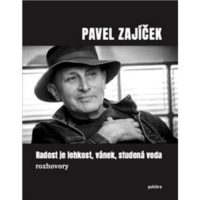 Radost je lehkost, vánek, studená voda - rozhovory - Pavel Zajíček – Hledejceny.cz
