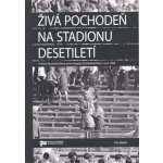 Živá pochodeň na Stadionu Desetiletí -- Protest Ryszarda Siwce proti okupaci Československa v roce 1968 - Petr Blažek – Hledejceny.cz