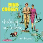 Holiday in Europe - And Beyond! - Bing Crosby CD – Hledejceny.cz