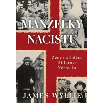 Manželky nacistů - Ženy na špičce Hitlerova Německa - James Wyllie – Zboží Mobilmania