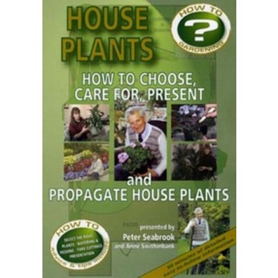 How to Choose, Care For, Present and Propagate House Plants DVD – Zboží Mobilmania