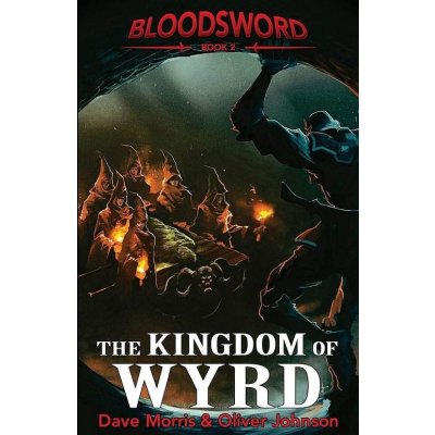 Blood Sword 2: The Kingdom of Wyrd - Dave Morris