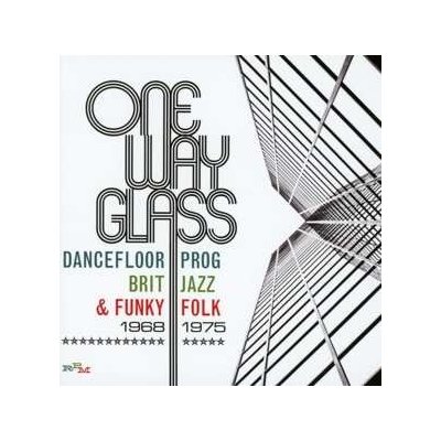 Various - One Way Glass Dancefloor Prog, Brit Jazz & Funky Folk 1968-1975 CD – Zboží Mobilmania